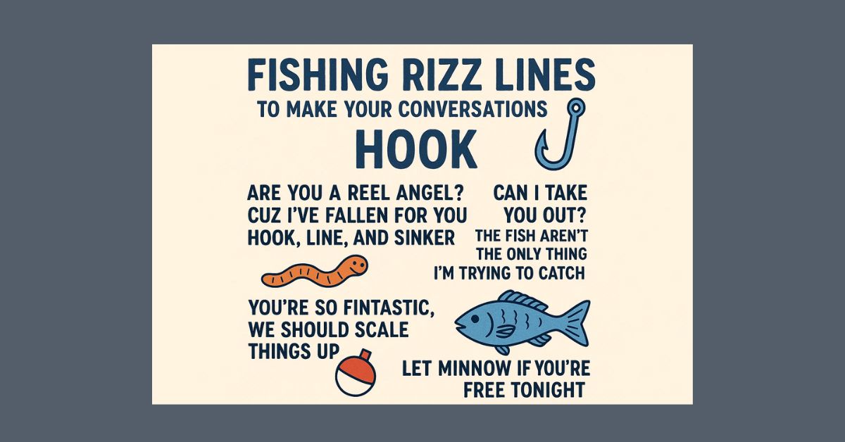 20 Top Fishing Rizz Lines to Make Your Conversations Hook
