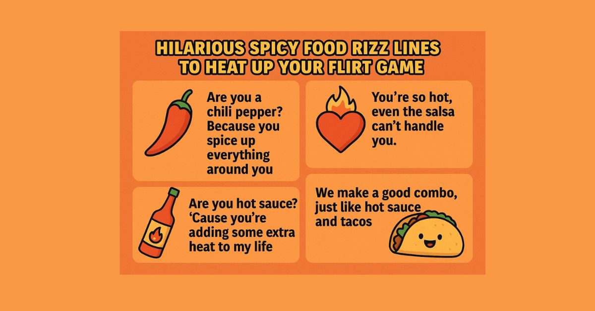 45 Hilarious Spicy Food Rizz Lines to Heat Up Your Flirt Game