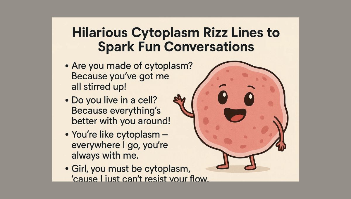 45 Hilarious Cytoplasm Rizz Lines to Spark Fun Conversations