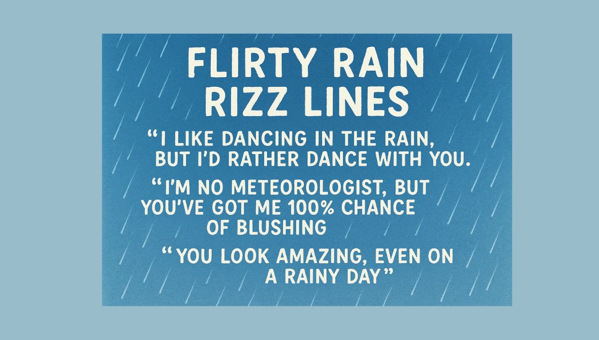 45 Flirty Rain Rizz Lines to Charm Anyone on a Rainy Day