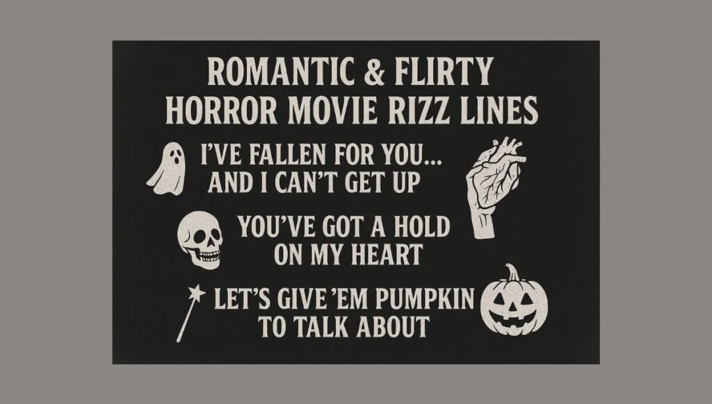 Romantic & Flirty Horror Movie Rizz Lines