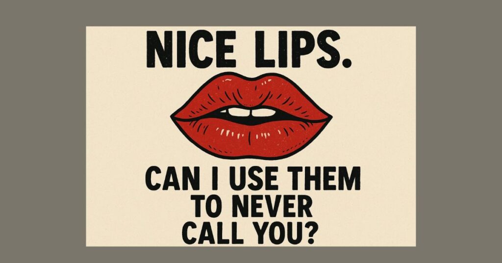 Sarcastic Lips Pickup-lines